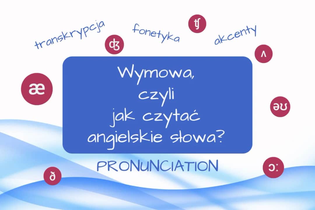 Wymowa angielska - Zasady i jak prawidłowo wymawiać